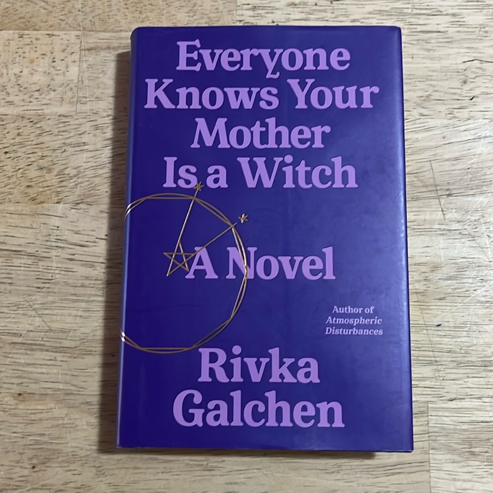 Everyone Knows Your Mother Is a Witch by Rivka Galchen